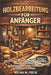 Holzbearbeitung Für Anfänger: Schritt-für-Schritt-DIY-Holzbearbeitungsprojekte, unverzichtbare Werkzeuge, Sicherheitsgrundprinzipien und bewährte Tech by Wilma M. Freja
