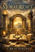 The Moral Reset: Returning to First Principles by F. Brad Fowler