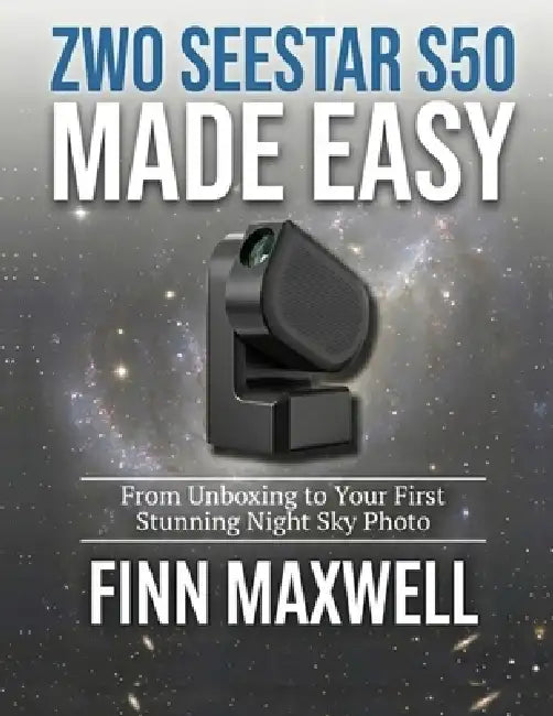 ZWO Seestar S50 Made Easy: From Unboxing to Your First Stunning Night Sky Photo by Finn Maxwell