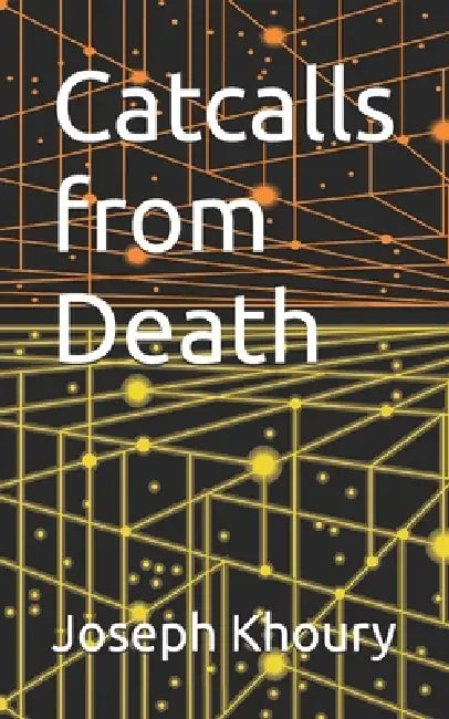 Catcalls from Death by Joseph Khoury