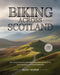 Biking Across Scotland: Epic Cycling Routes, Highland Landscapes, Island Roads, and Authentic Scottish Experiences by Remi Vesper
