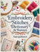 Embroidery Stitches Dictionary for Beginners: Essential Step-by-Step Embroidery Stitches with Large Photos, Clear Diagrams, a Visual Stitch Finder, an by Nola Quillstitch