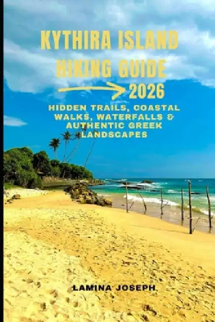 Kythira Island Hiking Guide 2026: Hidden Trails, Coastal Walks, Waterfalls & Authentic Greek Landscapes by Lamina Joseph