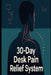 30-Day Desk Pain Relief System: A Practical Plan To End Neck And Shoulder Pain For Desk Workers by Eltaher Mohamed