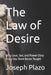 The Law of Desire: Why Love, Sex, and Power Obey Rules You Were Never Taught by Joseph Plazo