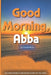 Good Morning, Abba: 365 Devotions to Begin Each Day of the Year by Placide Bons