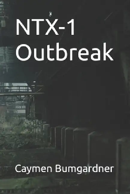NTX-1 Outbreak by Caymen Bumgardner