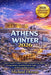 Athens In Winter 2026: A Smart Traveler's Guide to Exploring Athens Year-Round, Saving Money, Avoiding Tourist Traps, and Living Like a Local by Micheal Dorcas