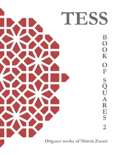 Tess - Book of Squares 2: Origami Works of Nirmit Zaveri by Nirmit Zaveri