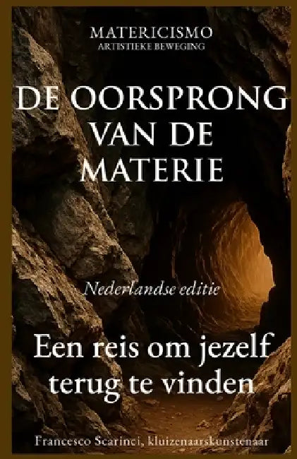 de Oorsprong Van de Materie: Een reis om jezelf terug te vinden by Francesco Scarinci Artist