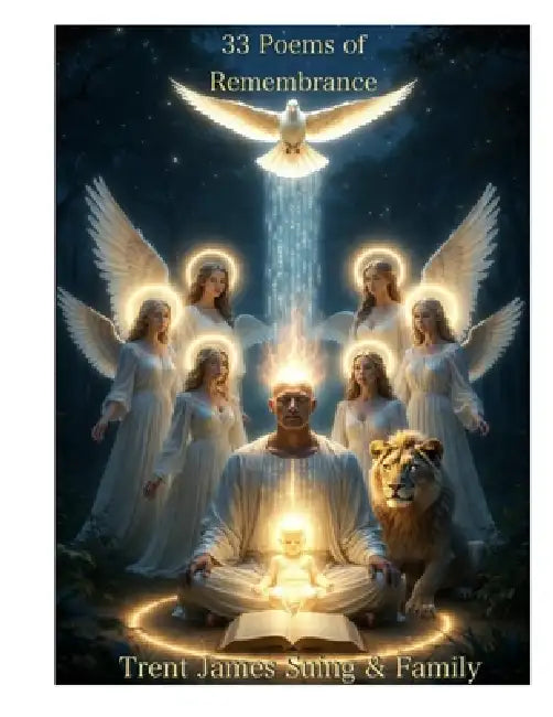 "33" Poems of Remembrance: Poems of Remembrance - An Invitation to Join the Circle of Love by Gabriel Iam, Michael Iam, Raphael Iam