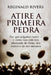 Atire a Primeira Pedra: Por que julgamos tanto - e como isso está nos afastando de Deus, dos outros e de nós mesmos by Reginald Rivers