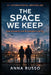 The Space We Keep: How Humanity and AI Learned to Let Go by Anna Russo