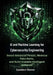 AI and Machine Learning for Cybersecurity Engineering: Detect Advanced Threats, Minimize False Alerts, and Build Scalable Intelligent Defenses by Landen Howe
