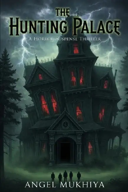 The Hunting Palace (A Horror Suspense Thriller): A remote jungle hides a living palace that hunts intruders. As clues turn deadly and one friend betra by Prasanth N. M., Angel Mukhiya