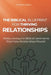 The Biblical Blueprint for Thriving Relationships: Rediscovering the Biblical Commands That Make Relationships Flourish by Francis Omedo