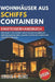 Einsteigerhandbuch Für Wohnhäuser Aus Schiffscontainern: Eine Schritt-für-Schritt-Anleitung zum Selberbauen eines erschwinglichen, legalen Schiffscont by Jordan A. Blake