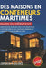 Guide Du Débutant Des Maisons En Conteneurs Maritimes: Guide pratique étape par étape pour concevoir et construire une maison conteneur abordable et c by Jordan A. Blake