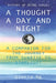 A Thought a Day and Night: A Companion for the Journey from Sunrise to Starlight by Gloria Ng