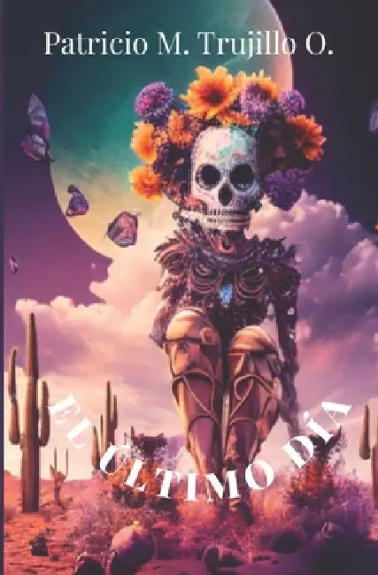 El último día by Patricio M. Trujillo O.
