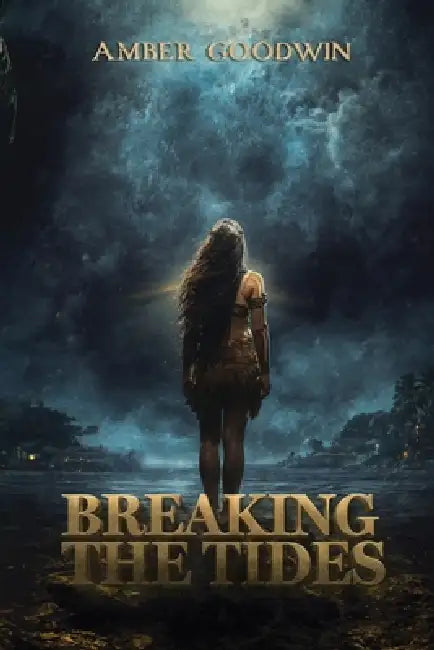 Breaking the Tides by Amber Goodwin