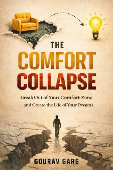 The Comfort Collapse: A self-help book that makes you leave your comfort zone and achieve something really. by Gourav Garg