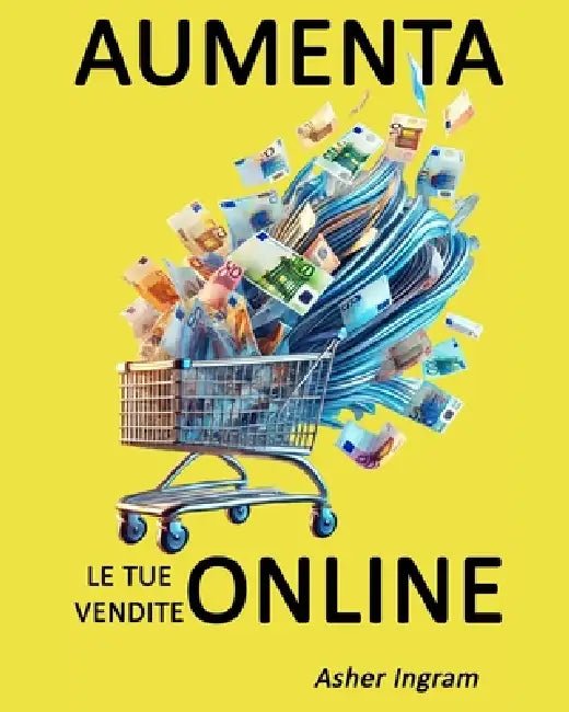 Aumenta le tue vendite online: Cosa fanno di diverso i migliori venditori online by Asher Ingram