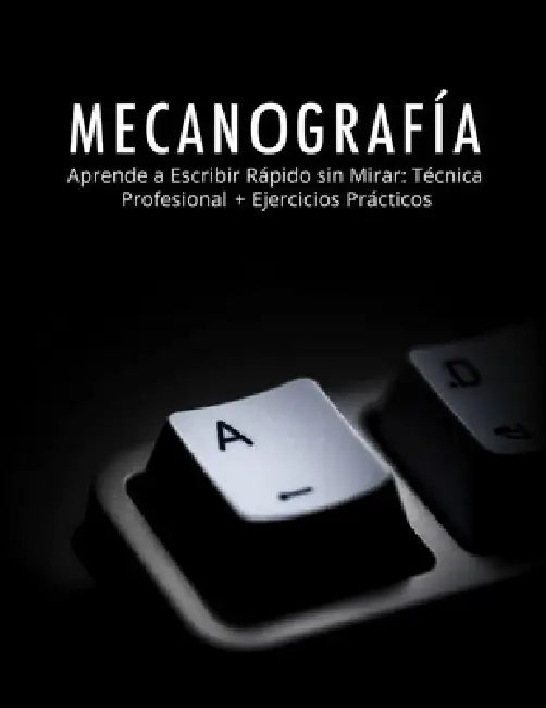 Mecanografía: Aprende a Escribir Rápido sin Mirar: Técnica Profesional + Ejercicios Prácticos by Andrade Ediciones