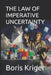 The Law of Imperative Uncertainty: Why Any Complex World Requires Uncertainty by Boris Kriger