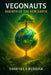 VEGONAUTS - Rebirth of the New Earth: The Final Pulse. The Birth of a Kinder Earth by Sailesh Rao, Shreyas S. Buddha