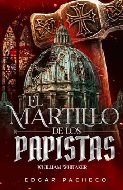 El Martillo De Los Papistas by Edgar Pacheco