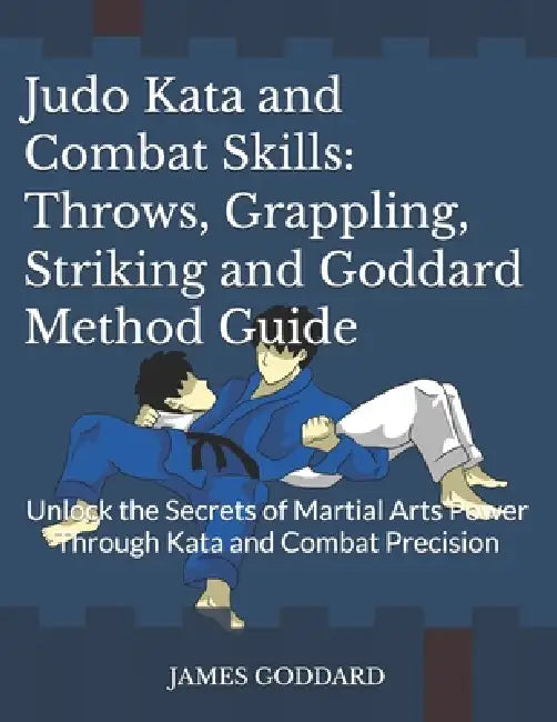 Judo Kata and Combat Skills: Throws, Grappling, Striking and Goddard Method Guide: Unlock the Secrets of Martial Arts Power Through Kata and Combat Pr by Vinktheblues Fiverr Profile, Andhika And Anggi Rahayu Fiverr Profile, Antur @. Antur2020 Fiverr Profile