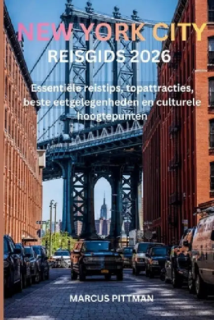 New York City Reisgids 2026 (Volledige Kleur): Essentiële reistips, topattracties, beste eetgelegenheden en culturele hoogtepunten by Marcus Pittman