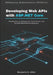 Developing Web APIs with ASP.NET Core: Step-by-Step Techniques for Fast, Secure, and Scalable Backend Development by Benjamin A. Allen