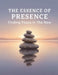 The Essence Of Presence: Finding Peace In The Now by Kandis Ringer