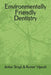 Environmentally Friendly Dentistry by Vijaysh Kumar, Ankur Singh