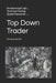 Top Down Trader: Fundamental Lojic, Technical Timing, Quant Execution ..... Trade like a Mechanical System, Think like a Mad Scientist by Purvang Gandhi