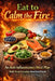 Eat to Calm the Fire: An Anti-Inflammatory Meal Plan Built From Everyday American Foods by David Goldman
