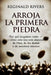 Arroja La Primera Piedra: Por qué juzgamos tanto - y cómo esto nos está alejando de Dios, de los demás y de nosotros mismos by Reginald Rivers
