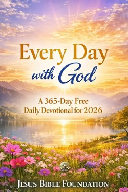Every Day with God: A 365-Day Free Daily Devotional for 2026 by Jesus Bible Foundation