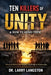 Ten Killers of Unity and How to Avoid Them: Practical Wisdom for Ministry, Leadership, Marriage, and the Marketplace by Larry Langston