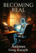 Becoming Real by Animus, Greg Ratajik