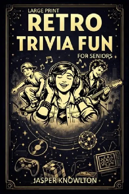 Large Print Retro Trivia Fun for Seniors: Easy-to-Read Nostalgia Stories About the 1960s, 1970s, and 1980s by Jasper Knowlton