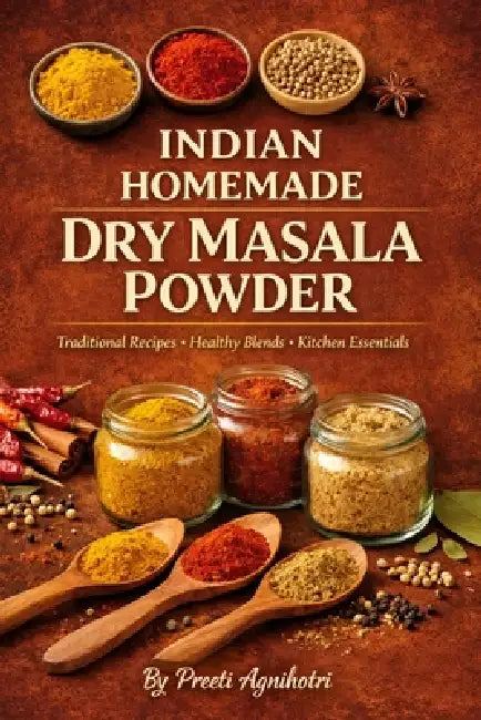 Indian Homemade Dry Masala Powder by Preeti Agnihotri