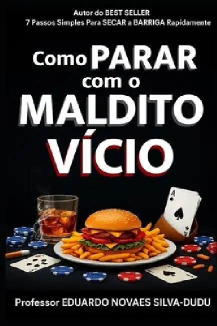 Como PARAR com o MALDITO VÍCIO by Eduardo Novaes Silva