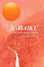 K-Haiku: A Poem Scarcely A Line by Gill-Jeong Cheon