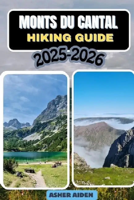 Mont du Cantal Hiking Guide 2025-2026 by Asher Aiden
