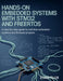 Hands-On Embedded Systems with STM32 and FreeRTOS: A Step-by-Step Guide to Real-Time Embedded Systems and Firmware Projects by Evan Flux