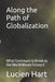 Along the Path of Globalization: What Continues to Break as the World Moves Forward by Lucien Hart