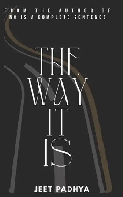 The Way It Is by Jeet Padhya